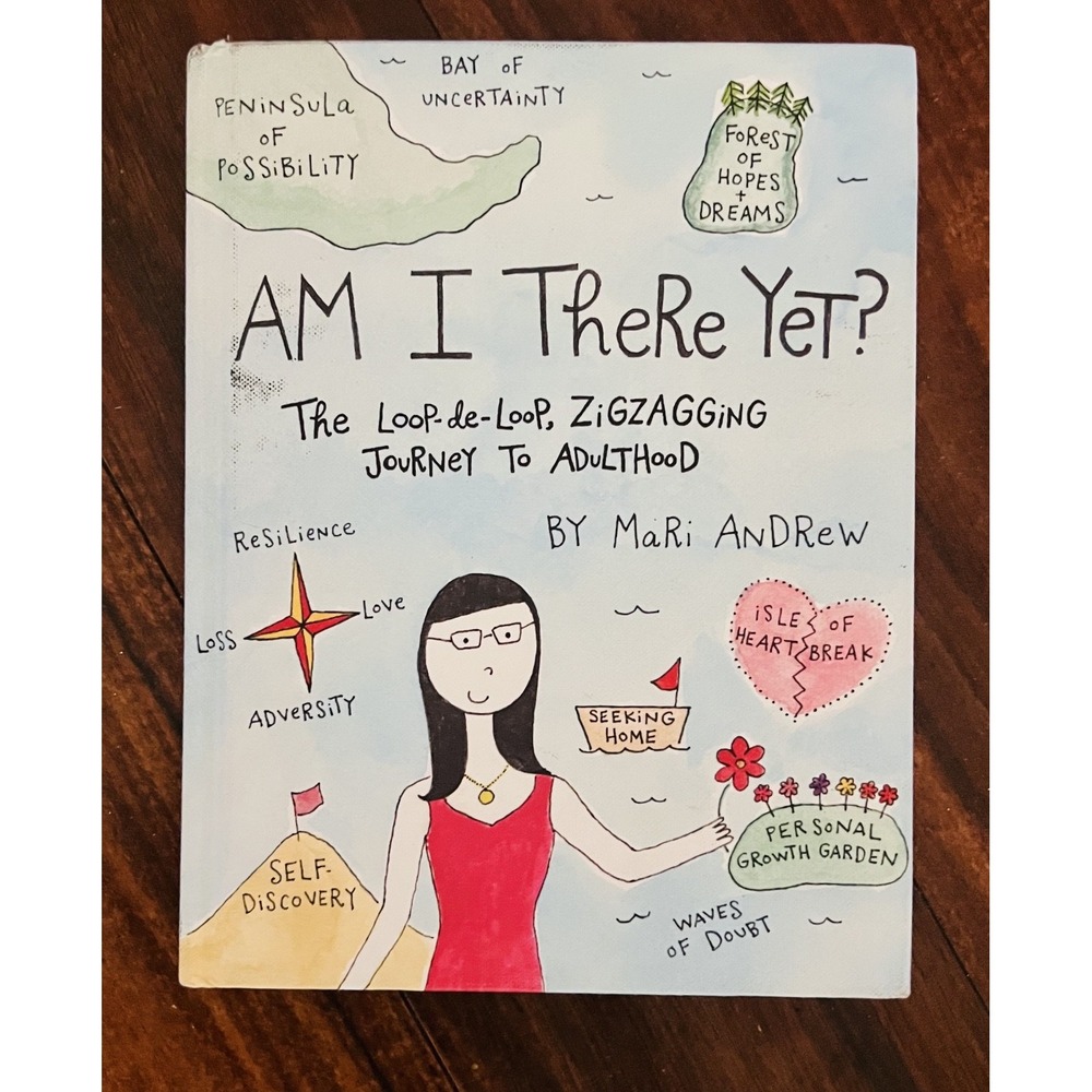 Am I There Yet?: The Loop-de-loop, Zigzagging Journey to Adulthood @bymariandr